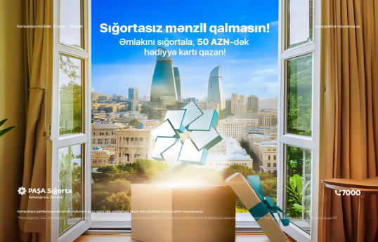 PAŞA Sığortanın yeni kampaniyası ilə sığortasız mənzil qalmayacaq