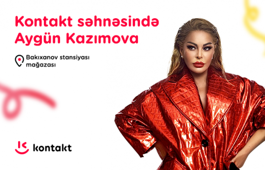 Aygün Kazımova “Kontakt” mağazasının açılışında çıxış edəcək
