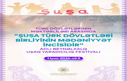 Şuşada beynəlxalq uşaq yaradıcılıq festivalı keçiriləcək - VİDEO 