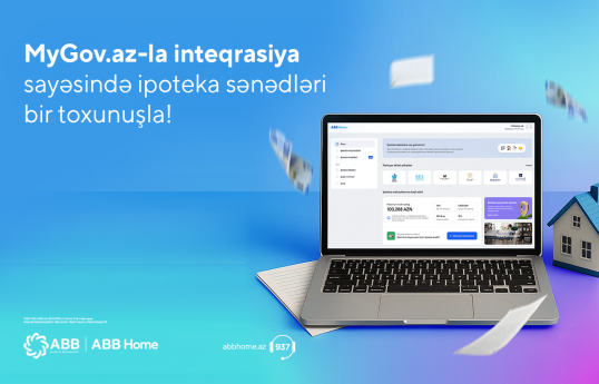 MyGov.az-la inteqrasiya ABB Home-da ipoteka kreditini daha rahat və əlçatan edib