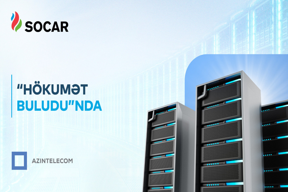 SOCAR İT sistemlərini “Hökumət buludu”na köçürüb