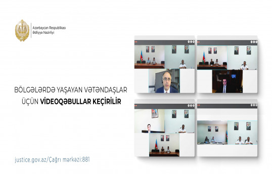 Ədliyyə Nazirliyi bölgələrdə yaşayanlar üçün videoqəbullar keçirir