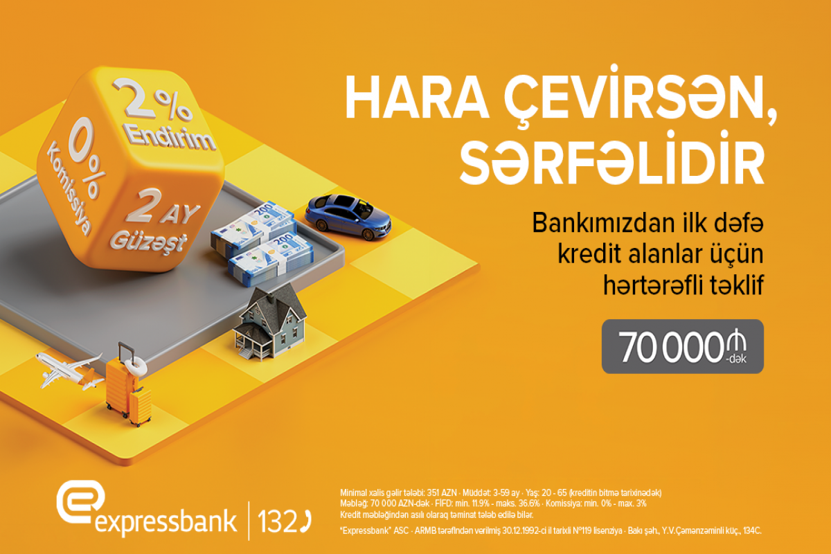“HARA ÇEVİRSƏN SƏRFƏLİ” KREDİT  - Expressbankda 