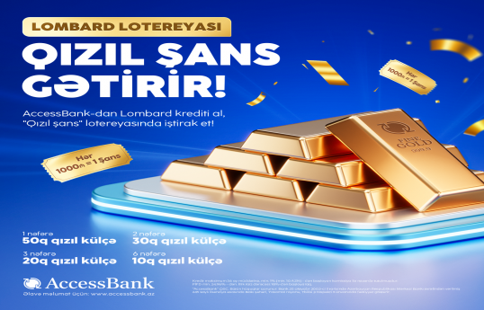 AccessBank "Qızıl Şans" lotereyasının şərtlərində dəyişiklik edib