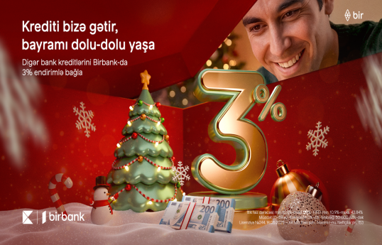 Kreditinizi "Birbank"a gətirin, 3% Yeni il endirimi qazanın