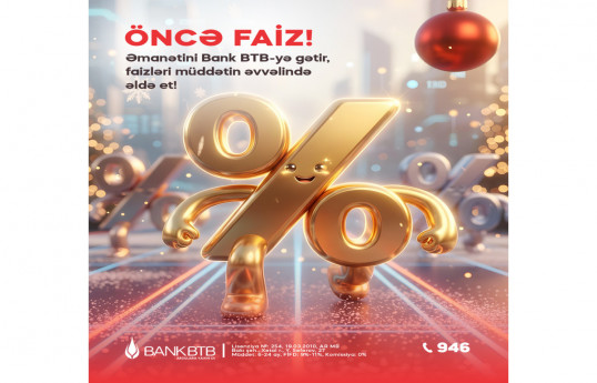 Bank “BTB” ASC “Öncə faiz!” əmanət kampaniyasına start verir!