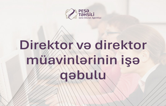 Peşə məktəblərinin direktor vəzifəsinə işə qəbulun nəticələri elan olunub