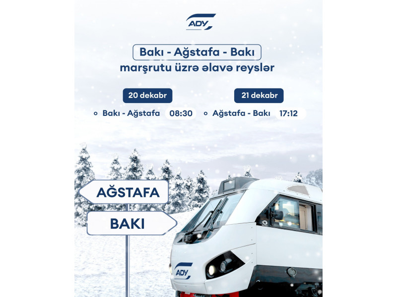 Bakı-Ağstafa-Bakı istiqamətində əlavə qatar reysləri təyin edilib