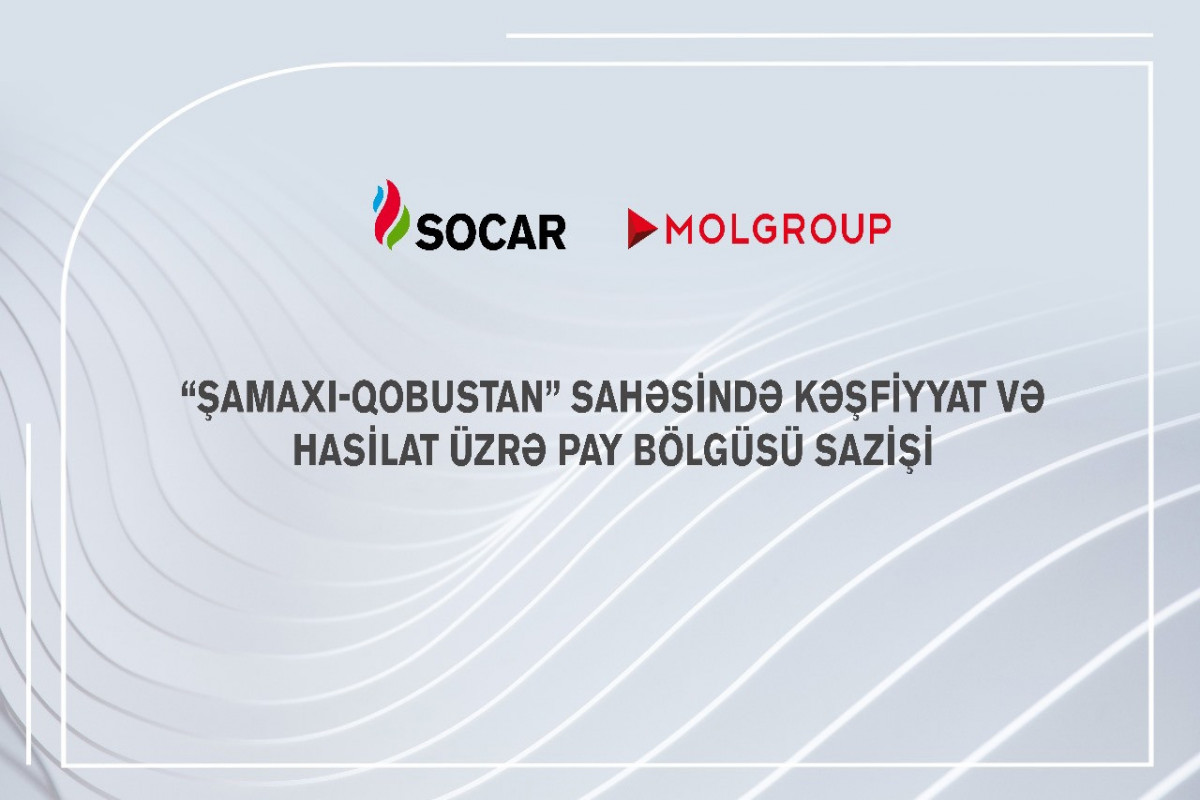 SOCAR ilə “MOL Group” arasında Şamaxı-Qobustan sahəsi üzrə saziş imzalanıb