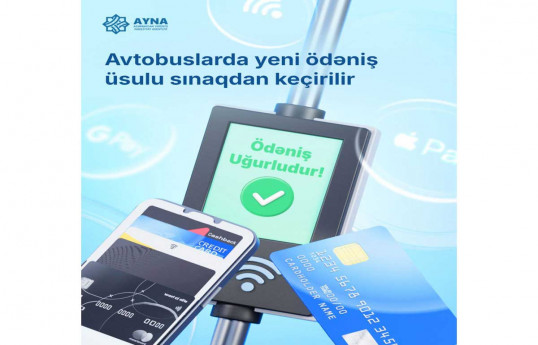 Avtobuslarda NFC-ni dəstəkləyən bank kartları ilə ödənişin tətbiqinə başlanılır