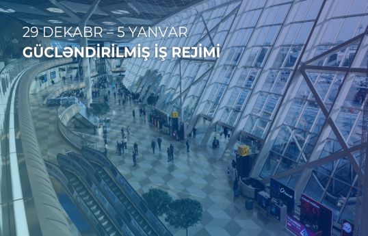 Heydər Əliyev Beynəlxalq Aeroportu bayram günlərində gücləndirilmiş rejimdə işləyəcək