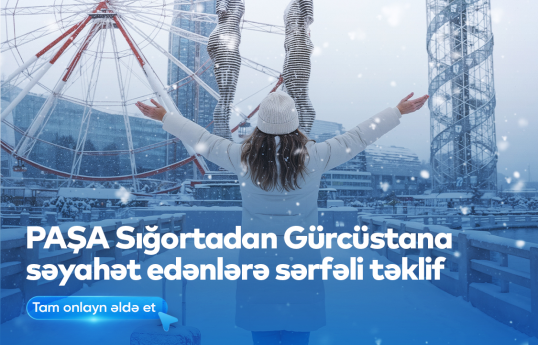 PAŞA Sığorta Gürcüstana səyahət edənlərə sərfəli sığorta təklif edib