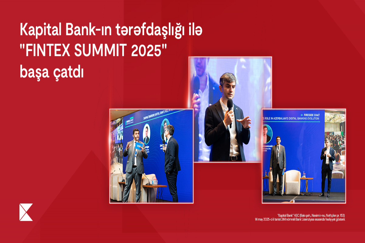"Kapital Bank"ın tərəfdaşlığı ilə keçirilən “FINTEX SUMMIT 2025” başa çatıb