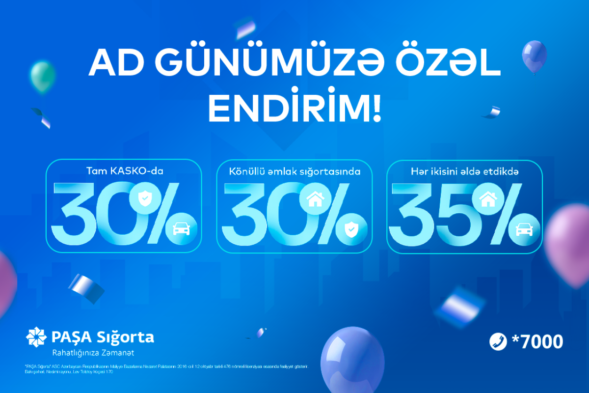 "PAŞA Sığorta"dan 19 yaşına özəl KASKO və əmlak sığortasında  - 35%-dək endirim 