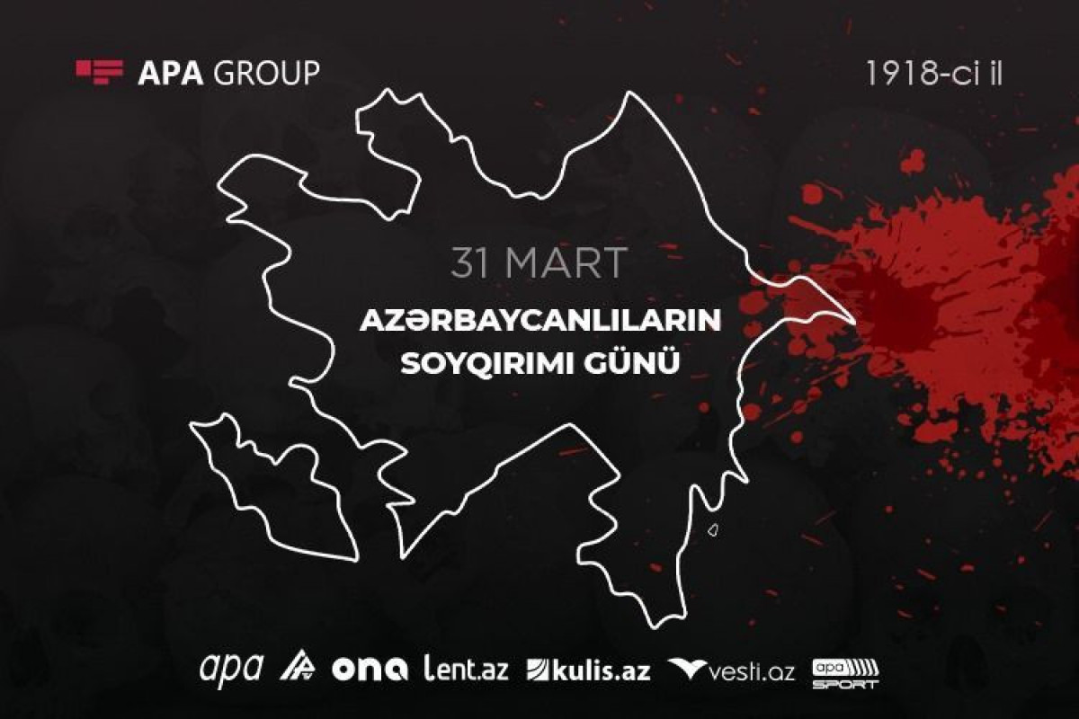 31 Mart - Azərbaycanlıların Soyqırımı günüdür
