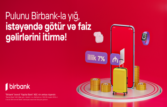 Birbank-da Yığım hesabı: pulunuz illik 7% gəlir gətirsin