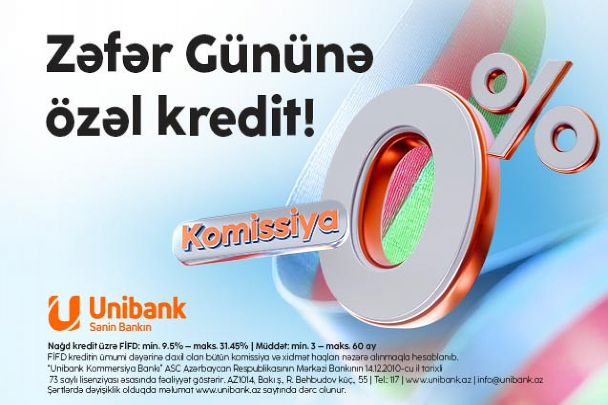 Unibankdan “Zəfər kampaniyası”: 0% komissiyalı kredit!