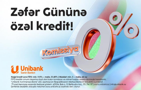 Unibankdan “Zəfər kampaniyası”: 0% komissiyalı kredit!