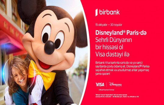 Birbank və Visa-dan yeni kampaniya: “Disneyland® Paris”ə səyahət şansı