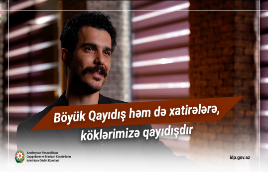 Böyük Qayıdış həm də xatirələrə, köklərimizə qayıdışdır - VİDEO 