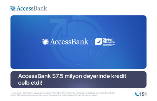 AccessBank Azərbaycanda yaşıl iqtisadiyyatın inkişafına 7,5 mln. dollar cəlb edib