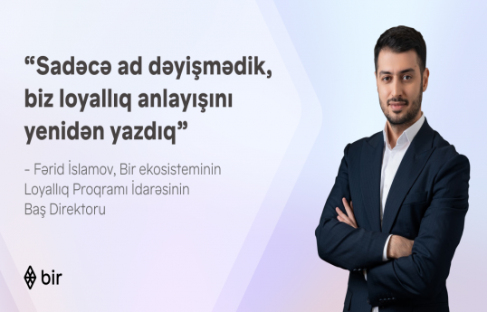 Fərid İslamov: “Sadəcə, ad dəyişmədik, biz loyallıq anlayışını yenidən yazdıq” - “Bir Bonus” haqqında müsahibə 