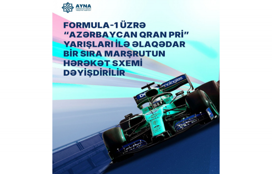 "Formula 1"ə görə bir sıra avtobus marşrutunun hərəkət sxemi dəyişdirilir
