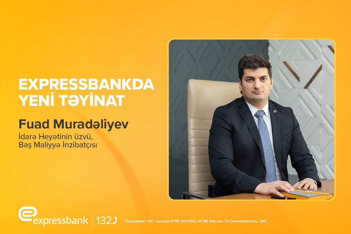 Expressbank-ın İdarə Heyətinə yeni təyinat olub