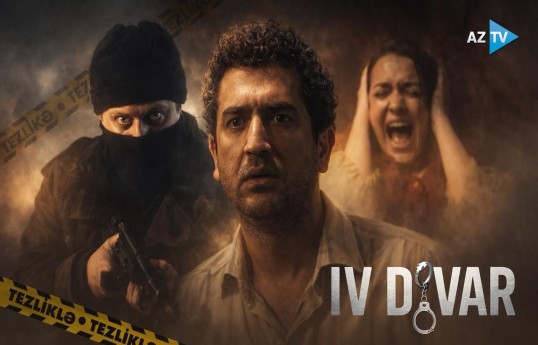AzTV-də "IV Divar" serialı yayımlanacaq - VİDEO 