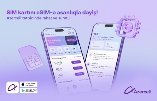 Azercell eSIM-ə keçidi tam rəqəmsallaşdırıb