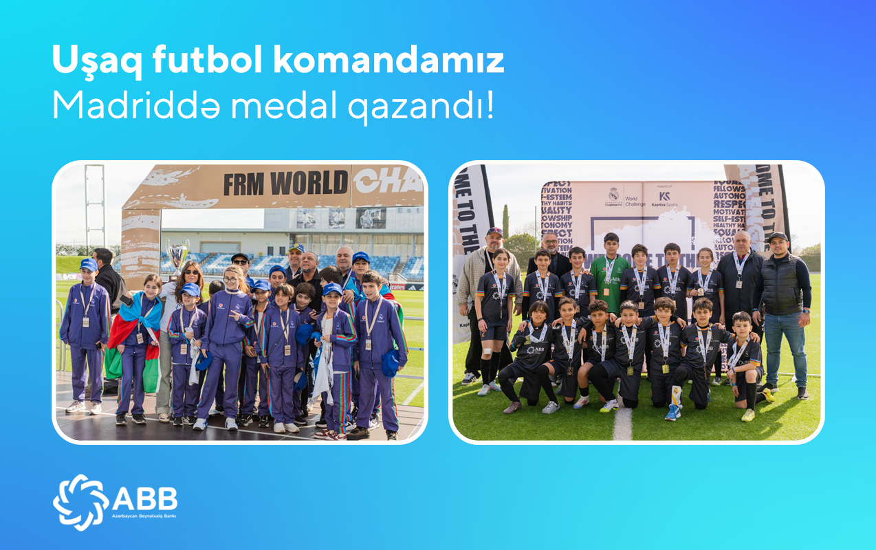 ABB-nin dəstək verdiyi uşaq futbol komandamız Madriddən medalla qayıdıb