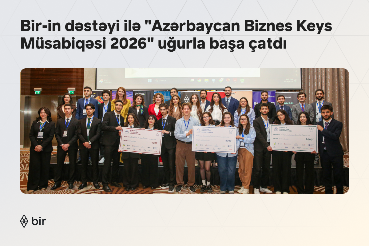 Bir-in də dəstəyi ilə “Azərbaycan Biznes Keys Müsabiqəsi 2026” uğurla başa çatıb
