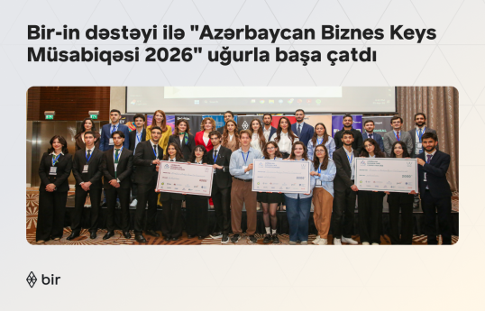 Bir-in də dəstəyi ilə “Azərbaycan Biznes Keys Müsabiqəsi 2026” uğurla başa çatıb