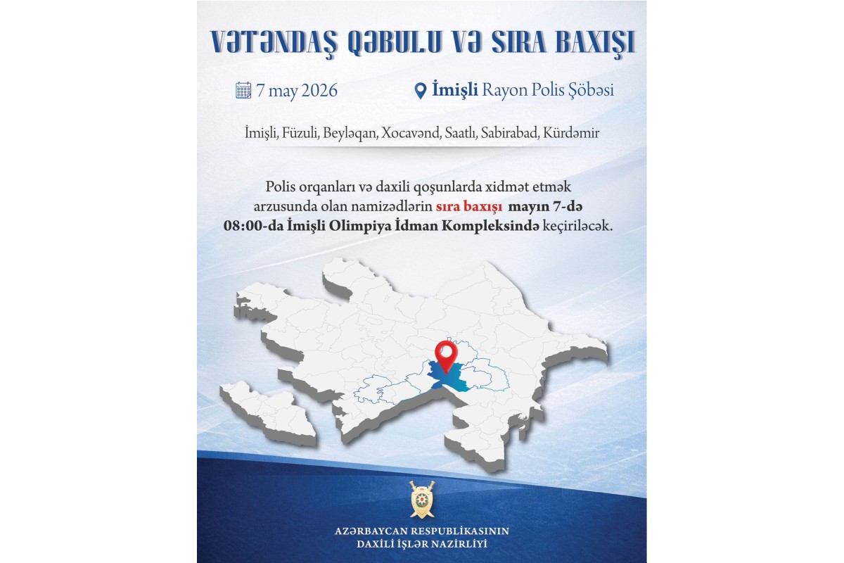 Daxili işlər naziri İmişlidə vətəndaş qəbulu və sıra baxışı keçirəcək