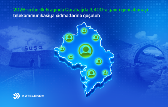 Qarabağda bu il 3 400-ə yaxın yeni abunəçi telekommunikasiya xidmətlərinə qoşulub