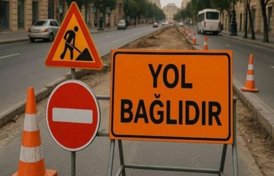 Bakıda iki küçədə hərəkət məhdudlaşdırılacaq