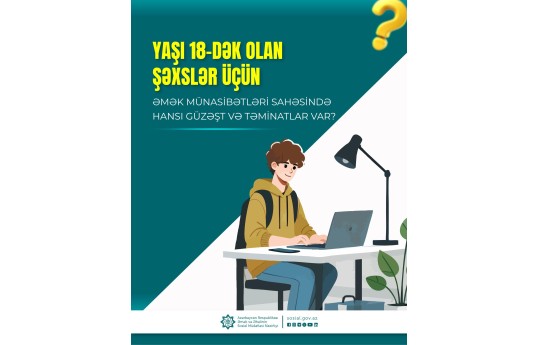 ƏƏSMN yaşı 18-dən az olan işçilərin güzəşt və təminatlarını açıqlayıb