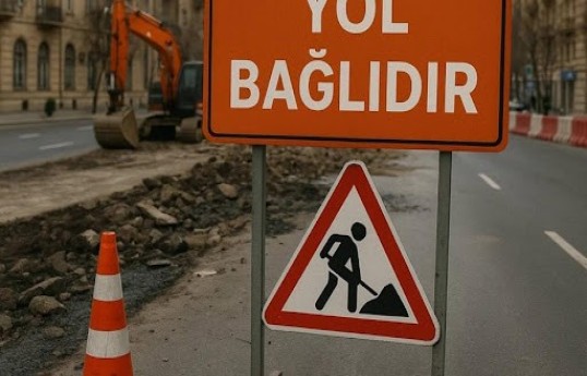 Bakının bəzi küçələri təmir işləri ilə əlaqədar olaraq tam bağlanacaq