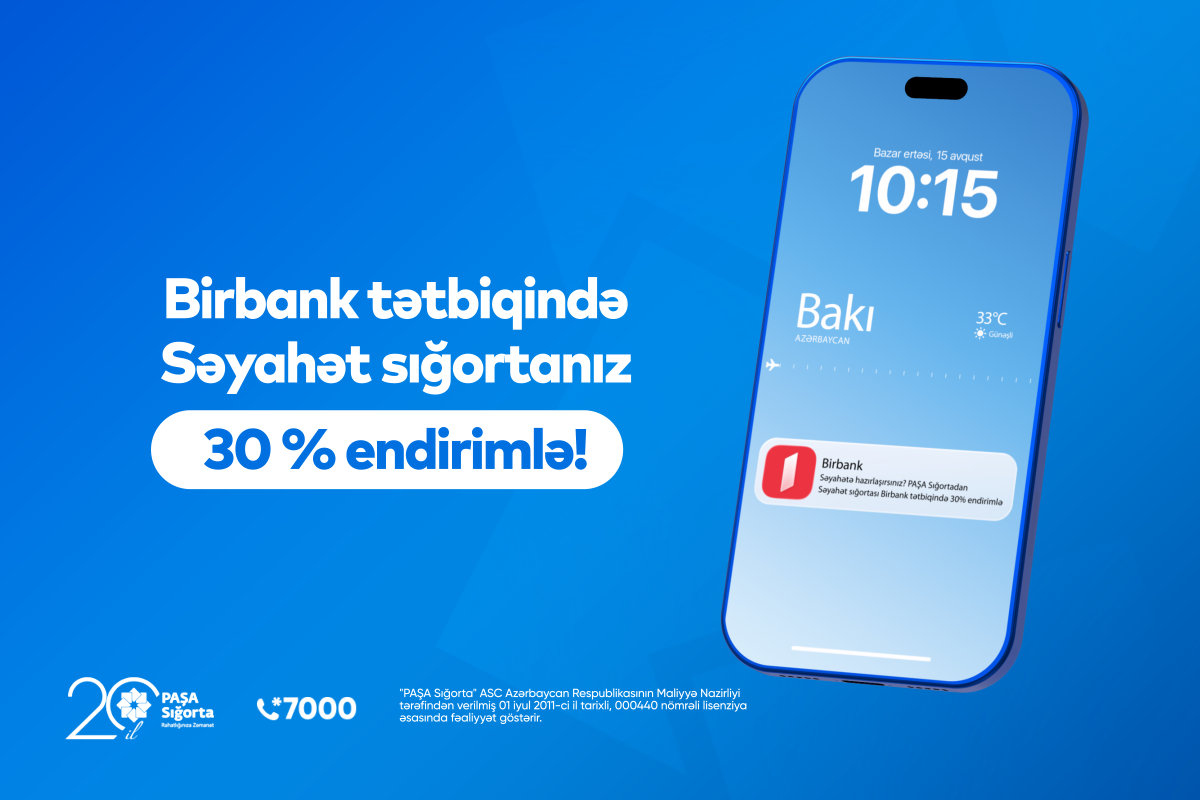 “PAŞA Sığorta” səyahət sığortasını Birbank-da 30% endirimlə təqdim edir