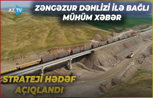 Prezidentin Naxçıvanla bağlı strateji hədəfi: Zəngəzur dəhlizi ilə bağlı mühüm xəbər açıqlanıb - VİDEO 
