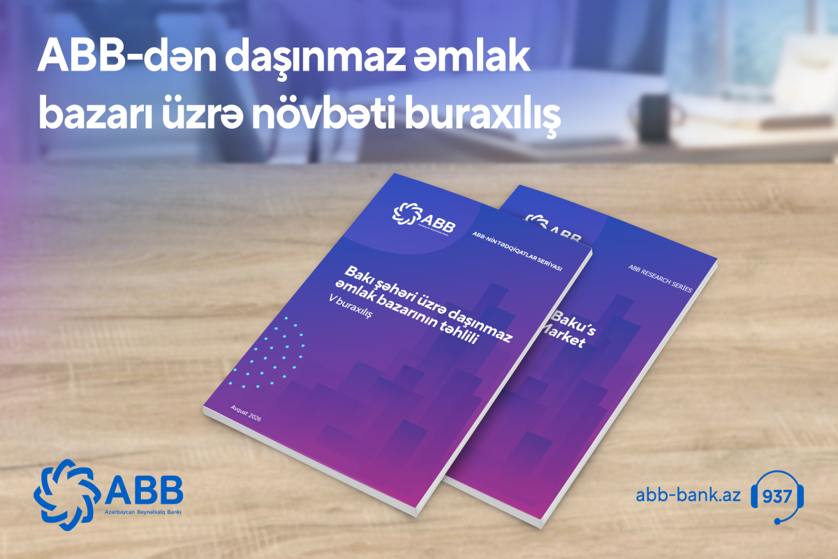 ABB Bakının daşınmaz əmlak bazarı ilə bağlı yeni araşdırmasını təqdim edib
