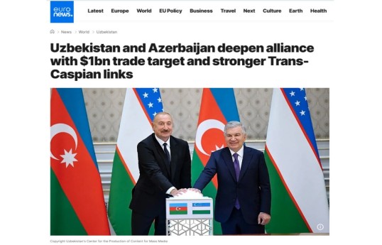 “Euronews”: Azərbaycan və Özbəkistan müttəfiqliklərini dərinləşdirir