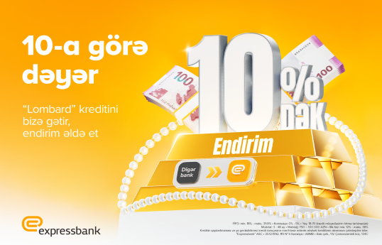 “Lombard” kreditinə illik 10%-dək endirim - ŞƏRTLƏR 