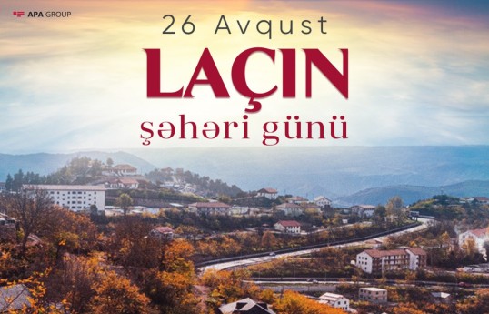 Azərbaycanda 26 avqust - Laçın Şəhəri günüdür