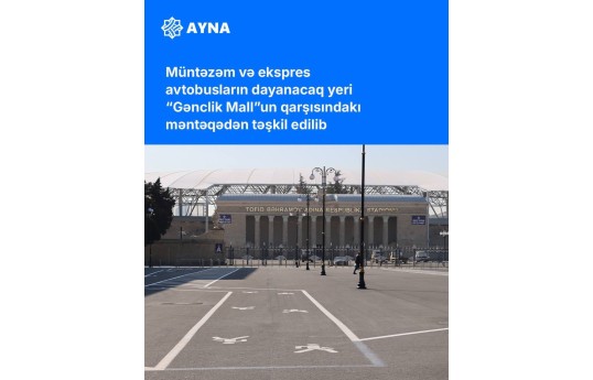 “Gənclik”də avtobusların dayanacaq yeri müvəqqəti dəyişdirilib