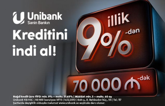 Unibankdan yeni qərar: nağd kreditlər 9%-dən, maksimal məbləğ 70 min  manat