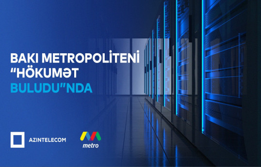 Bakı Metropoliteni İT sistemlərini “Hökumət buludu”na köçürüb
