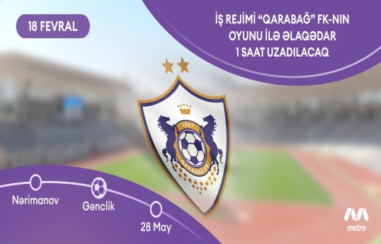 “Qarabağ”-"Nyukasl" matçına görə metroda iş vaxtı uzadılacaq