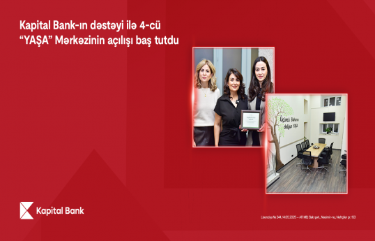 Kapital Bank-ın dəstəyi ilə 4-cü “YAŞA” Mərkəzi istifadəyə verilib