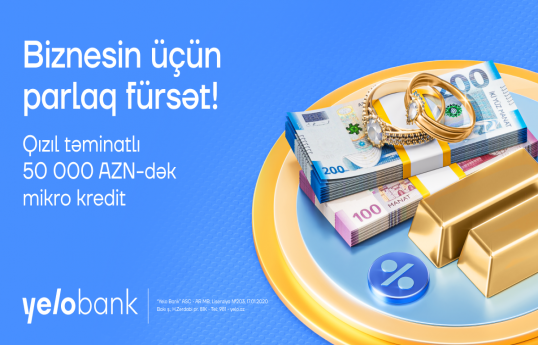 Yelo Bank-dan sahibkarlar üçün yeni imkan: Qızıl təminatlı mikro kredit